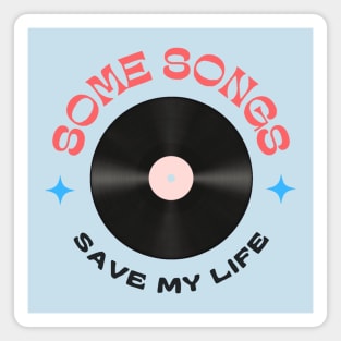 Some Songs Save My Life Magnet